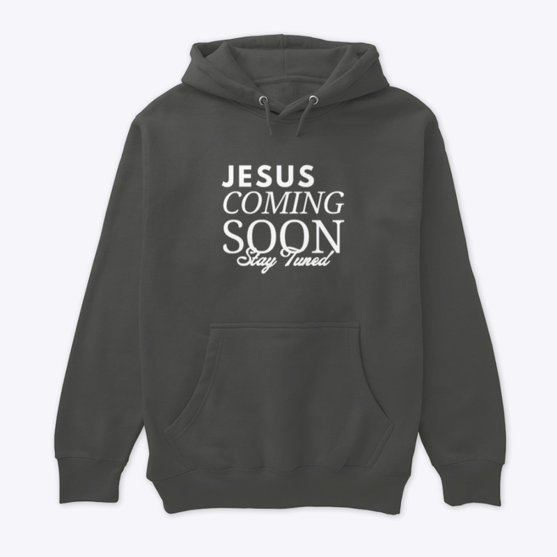 Jesus Coming Soon Stay Tuned