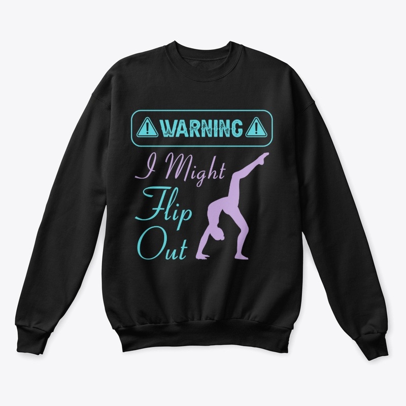 Warning I Might Flip Out - Gymnastics