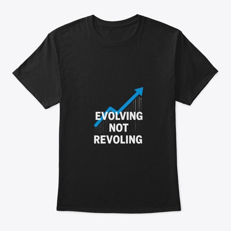 Evolving Not Revolving Apparel