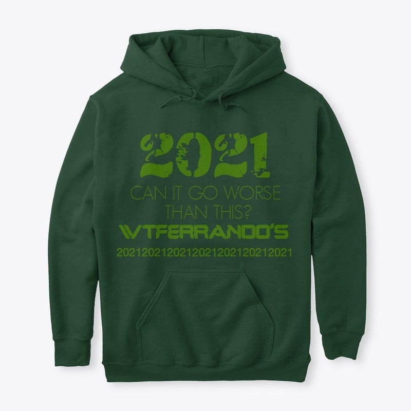 2021 CAN IT GO WORSE THAN THIS? HOODIE