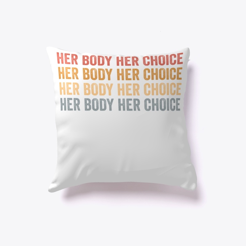 Her Body Her Choice Pro Choice Rights 