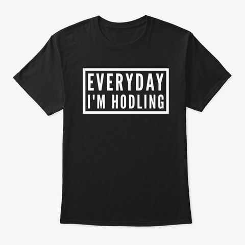 Everyday I'm Hodling Bitcoin Crypto Black Camiseta Front