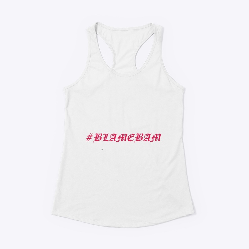 #BLAMEBAM