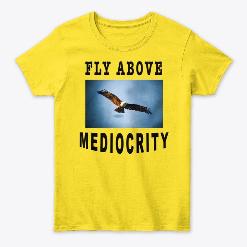 Fly Above Mediocrity