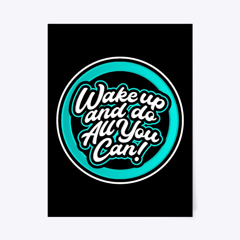 Wake Up And Do All You Can