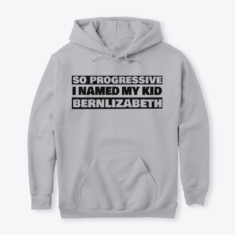 SO PROGRESSIVE, KID'S NAMED BERNLIZABETH