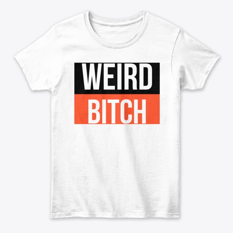 Weird Bitch