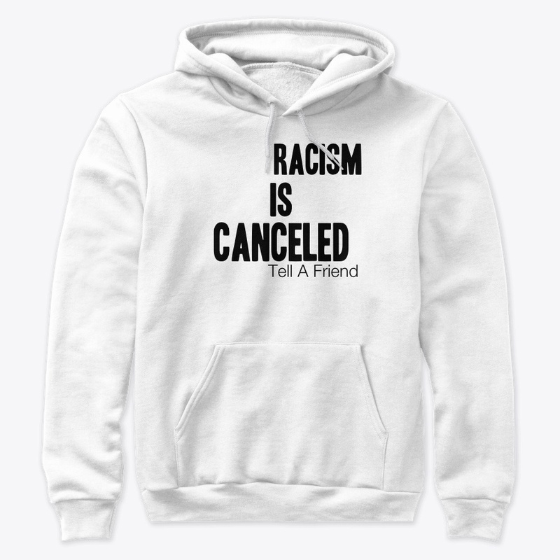 Racism Is Canceled, Tell A Friend