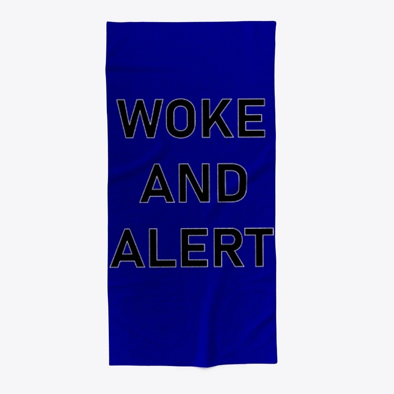 WOKE AND  ALERT