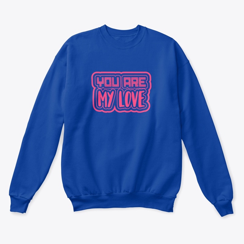  YOU ARE MY LOVE UNISEX HOODIE/ T-SHIRT