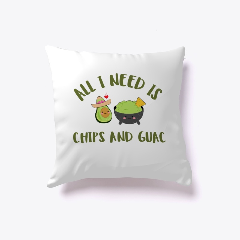 all i need is chips and guac