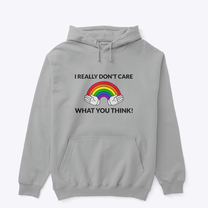I really don't care what you think