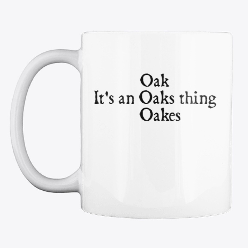 It's an Oaks thing