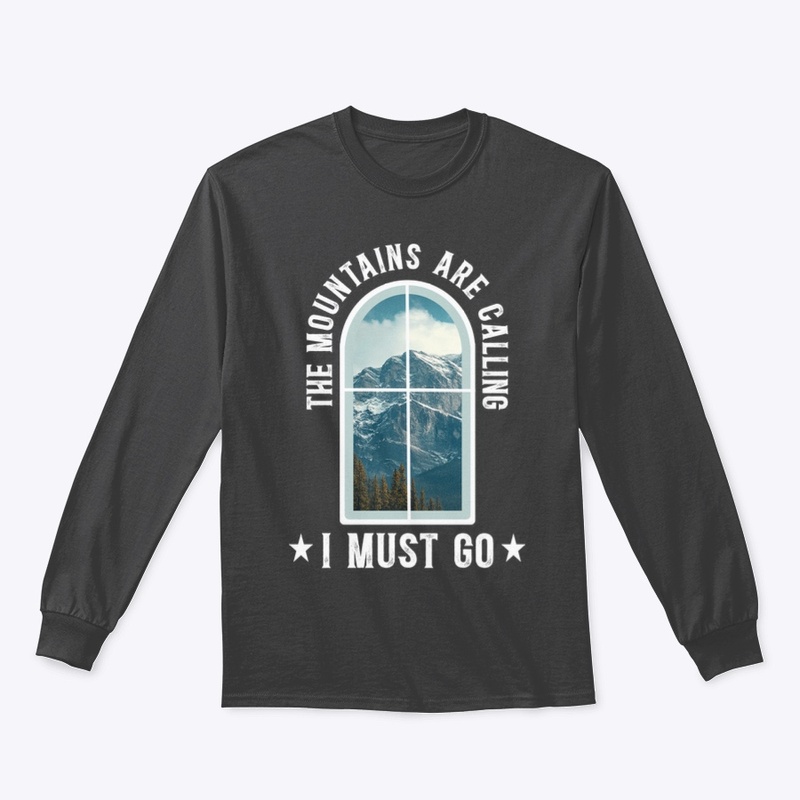 The Mountains Are Calling I Must Go