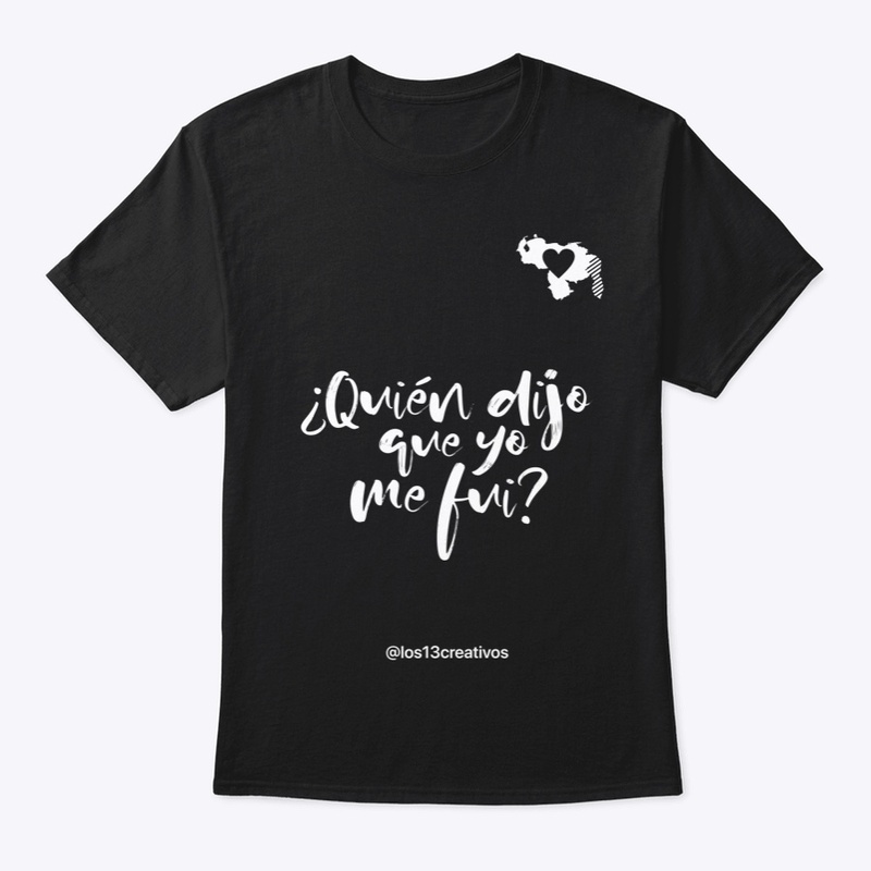 ¿Quién dijo que yo me fui? (Black)