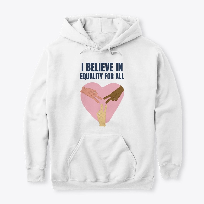 I Believe In Equality For All