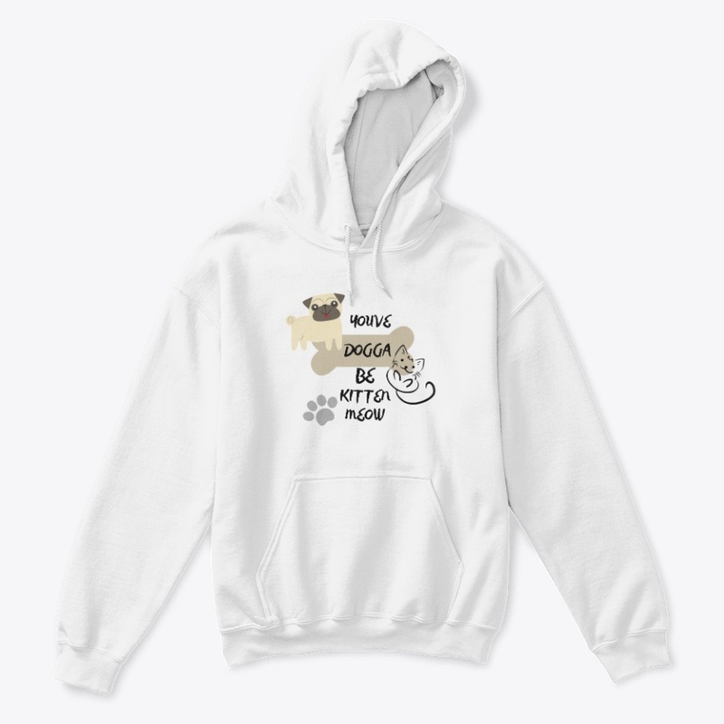 You've Dogga Be Kitten Meow MERCH
