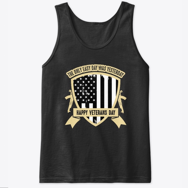 The only easy day -Veterans Day T Shirt