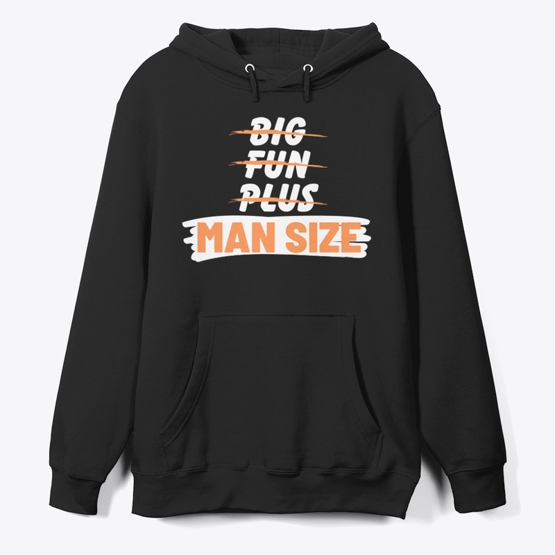 Big, Fun, Plus, Nah Man Size