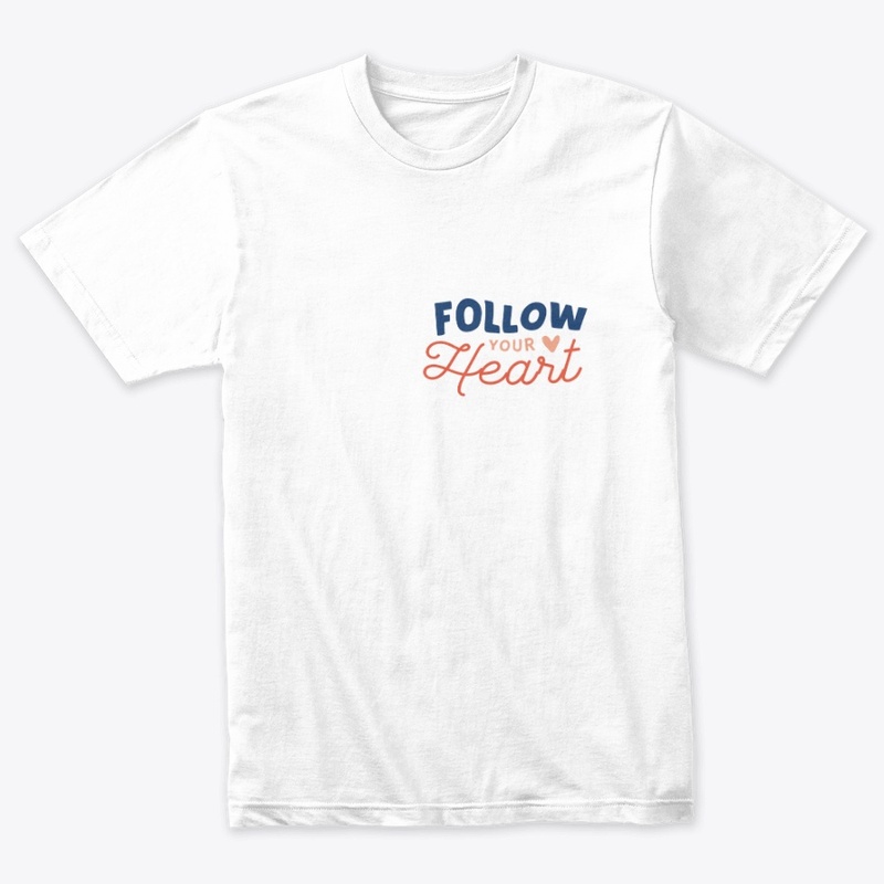 Follow Your Heart T-Shirt