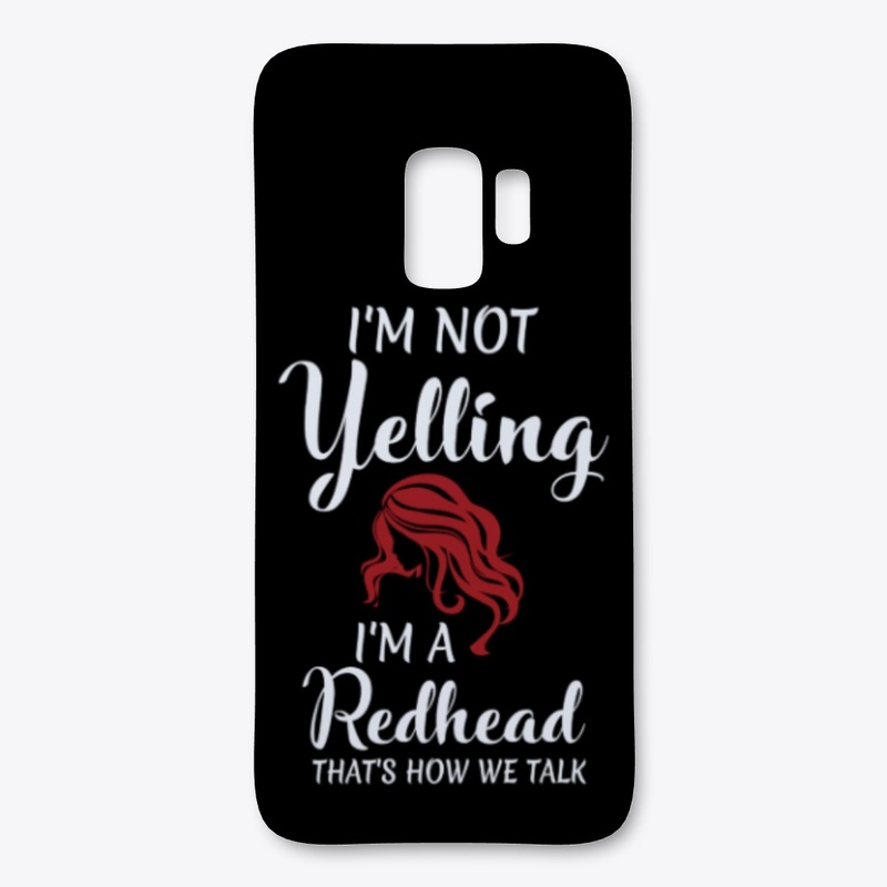 I'm Not Yelling I'm A Redhead 