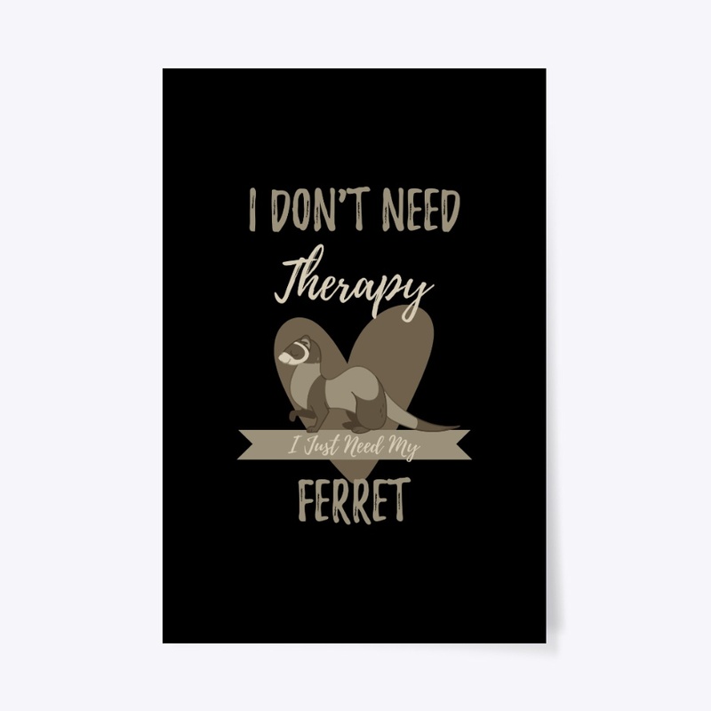 I Just Need My Ferret