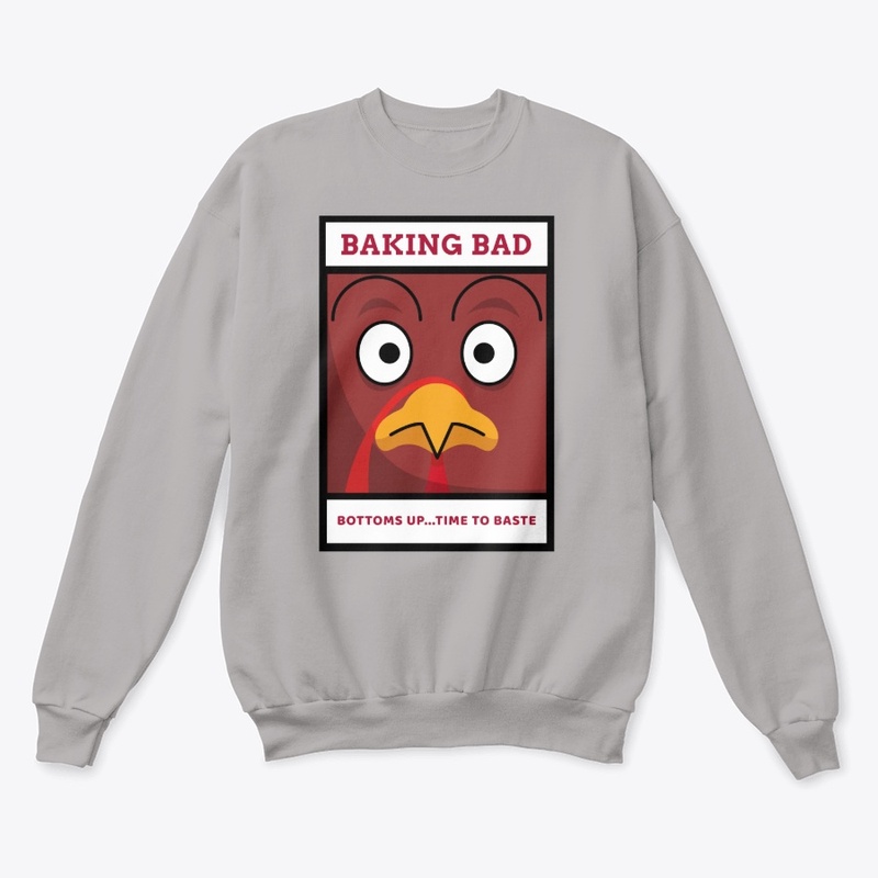 Baking Bad - Bottoms Up Time to baste