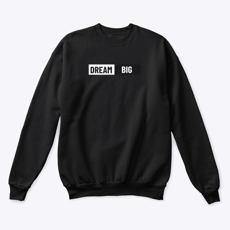 “Dream big” Unisex Crewneck Sweatshirt