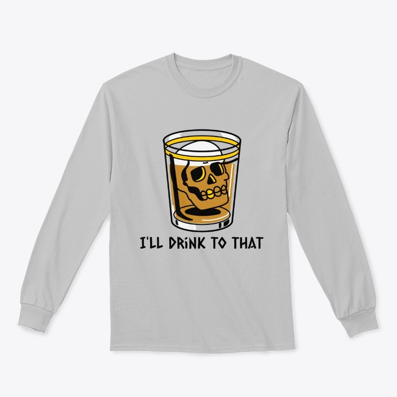 I'll Drink To That