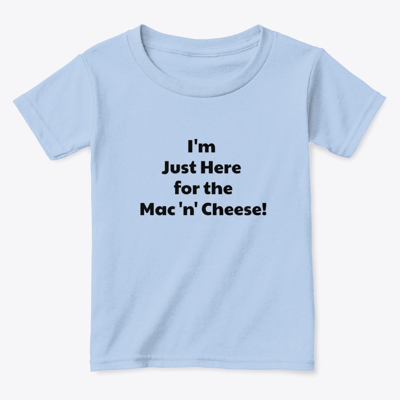 I'm Just Here for the Mac 'n' Cheese. 