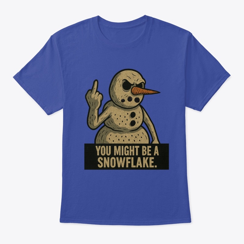 You Might Be a Snowflake
