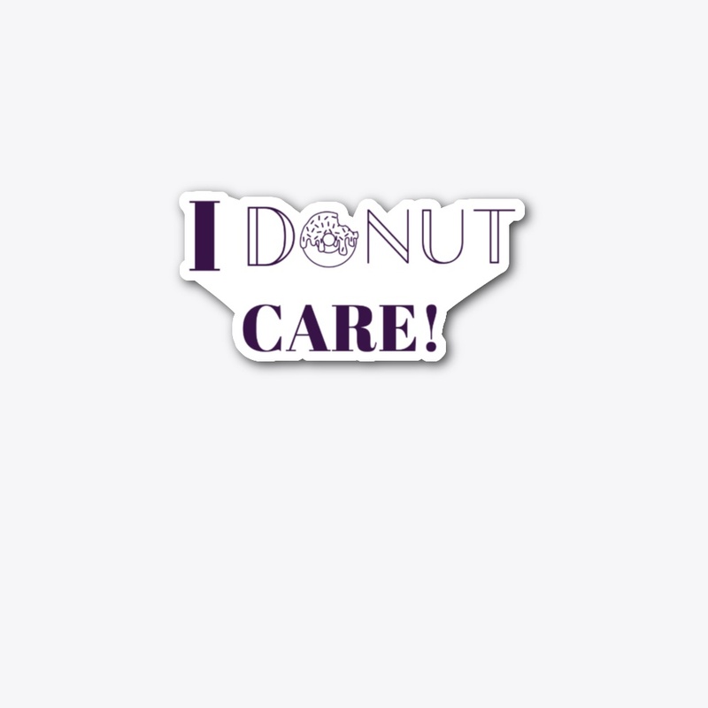 I Donut Care! 