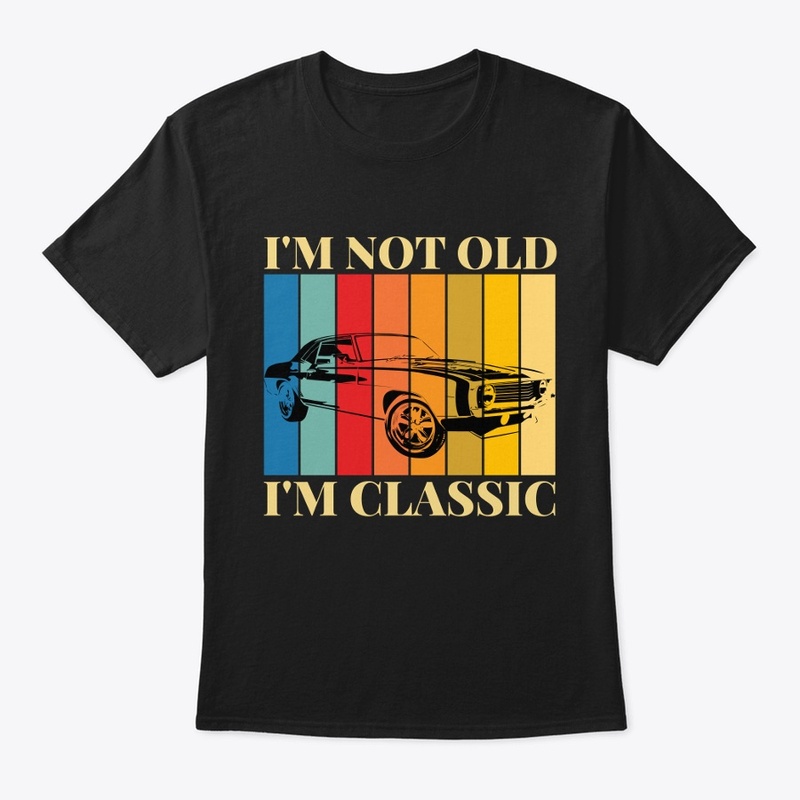 I'M NOT OLD I'M CLASSIC (Men) 