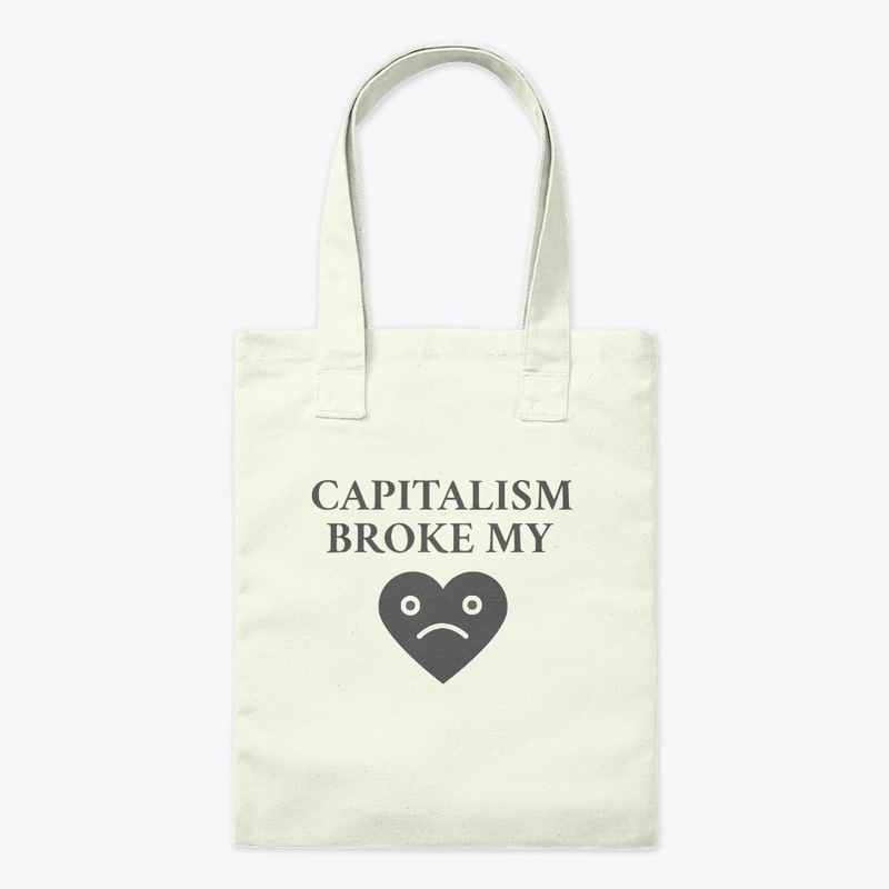 Capitalism Broke My Heart