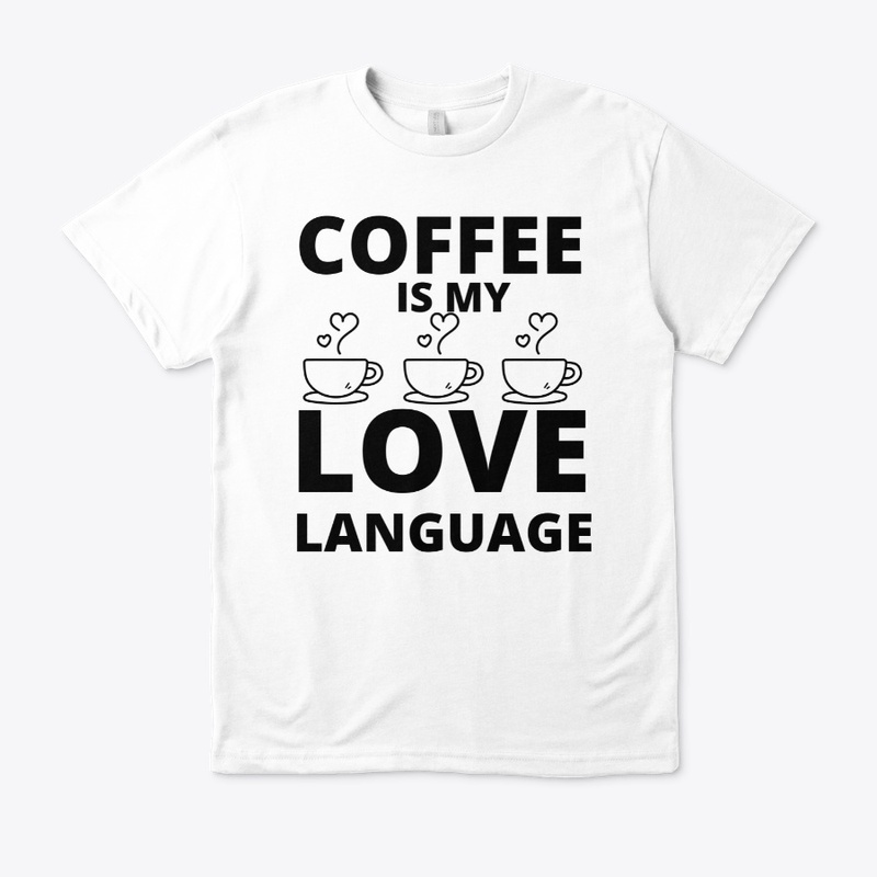 Coffee is my love language funny coffee 