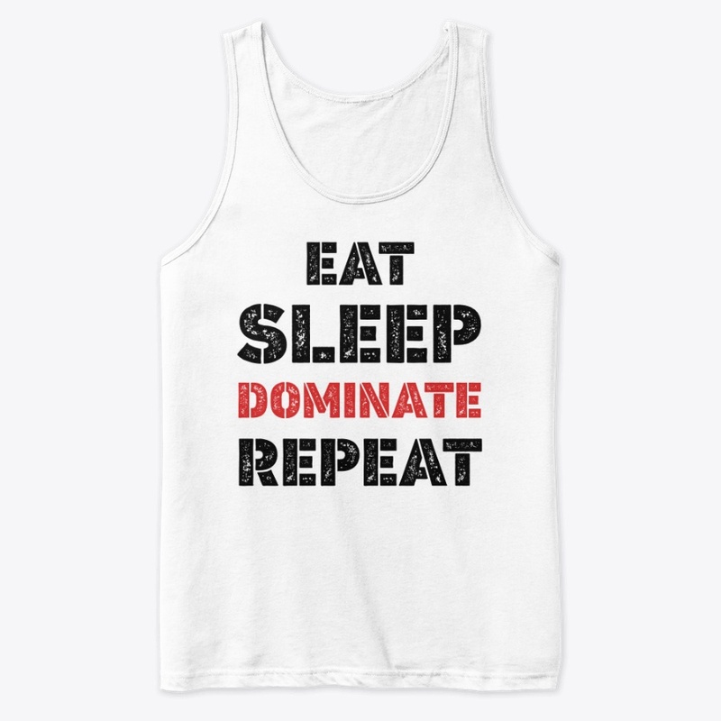Eat sleep dominate Repeat - fun - quote