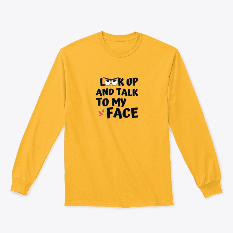 Look Up And Talk To My Face