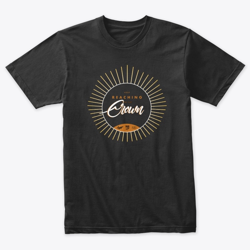 "Keep Reaching For The Crown" Design