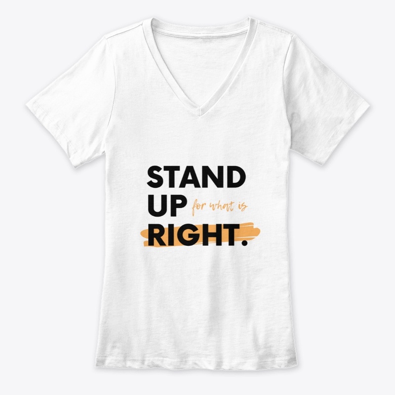stand up for what is right. shirt