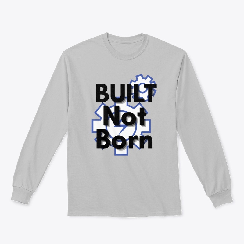 "Built not born" motivational tshirt 