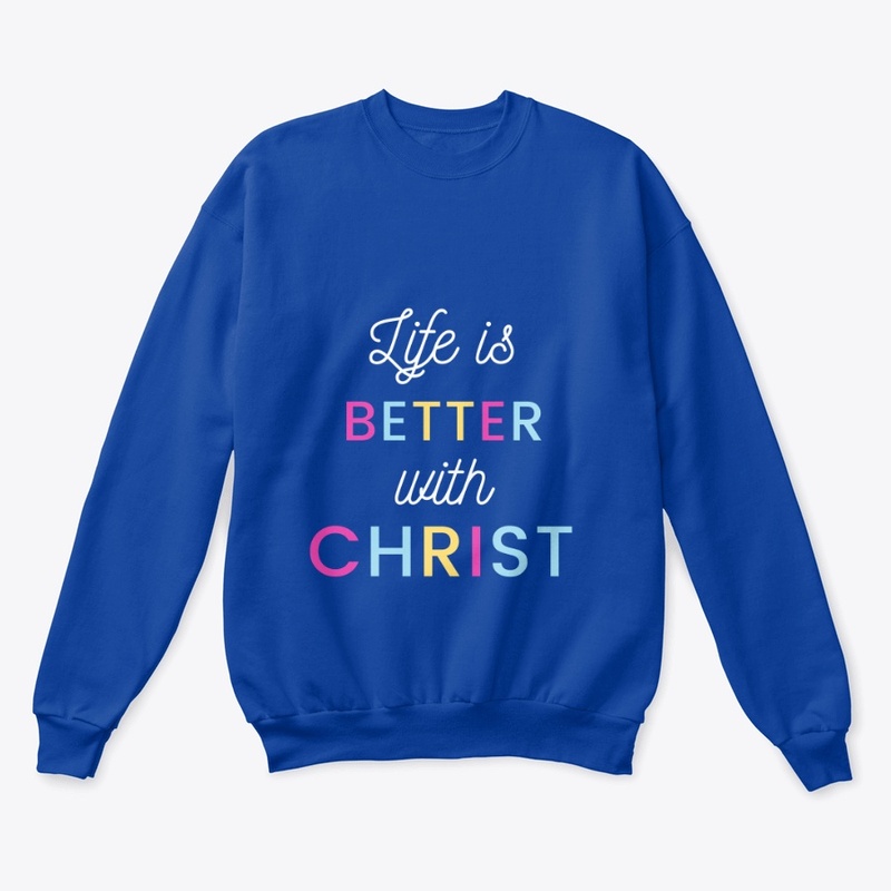 `Life is Better with Christ` T Shirt