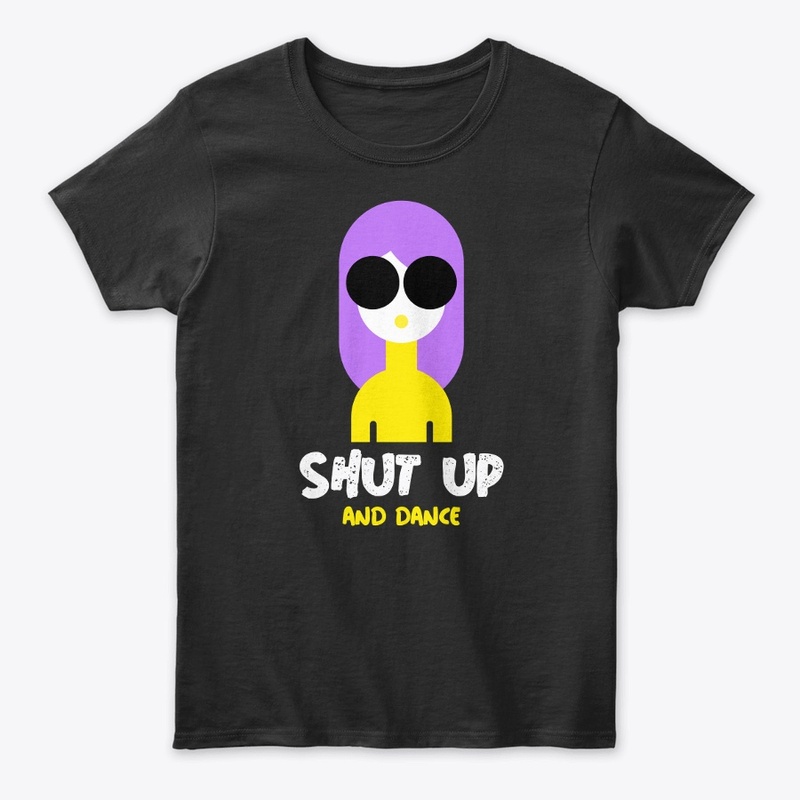 Shut Up And Dance