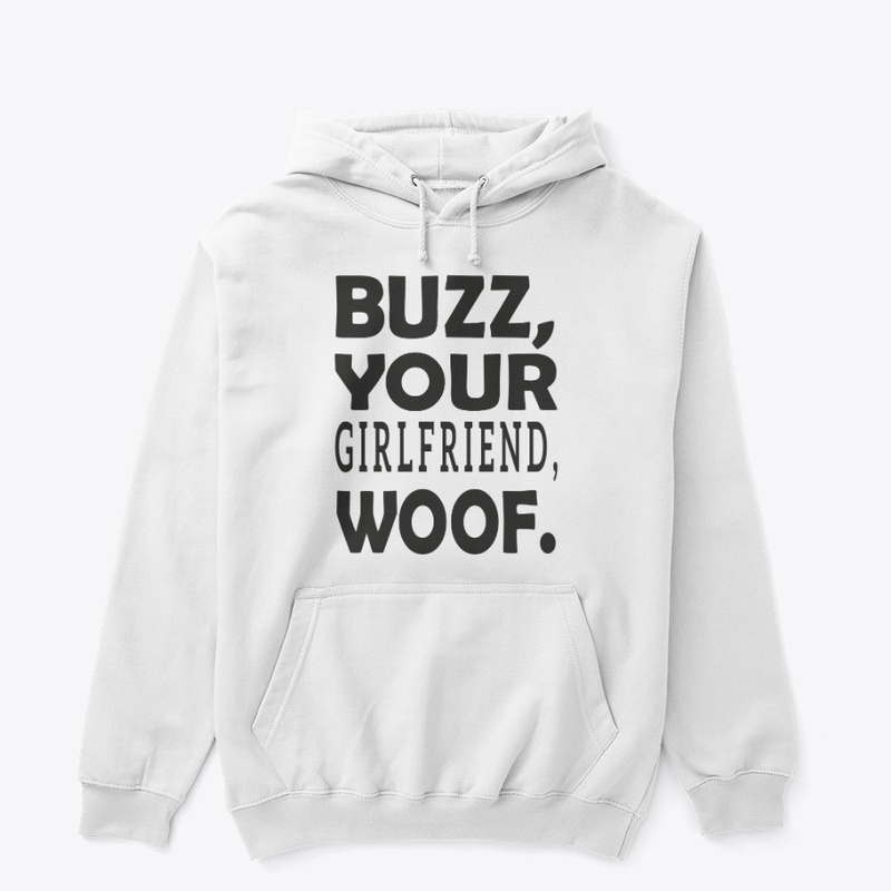 buzz your girlfriend woof tee