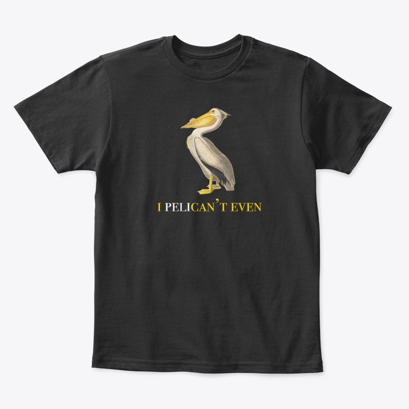 I Pelican't Even