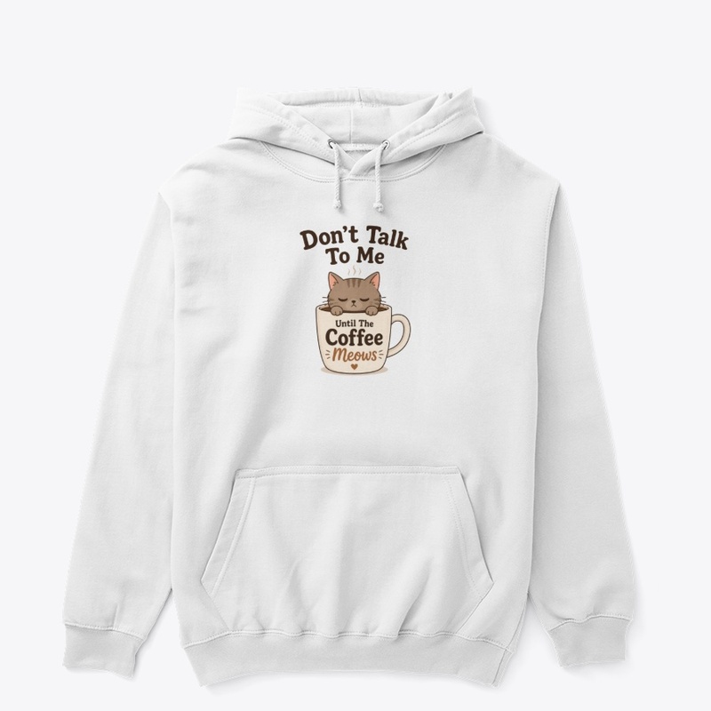 Don’t Talk To Me Until The Coffee Meows