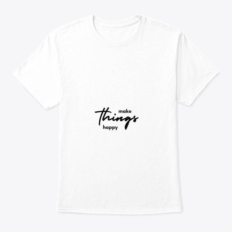 Make things happy Merch 
