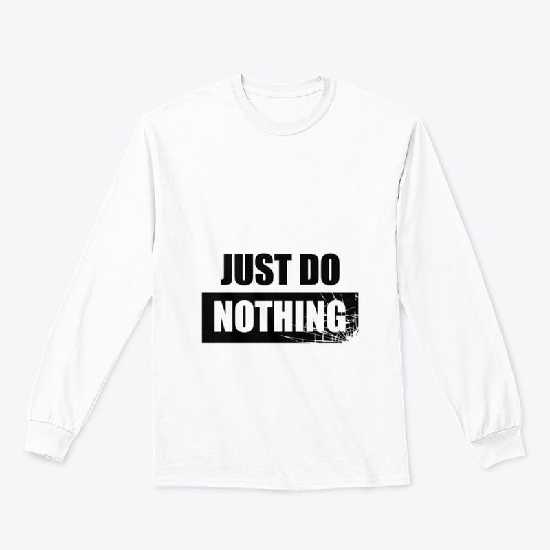 just do nothing