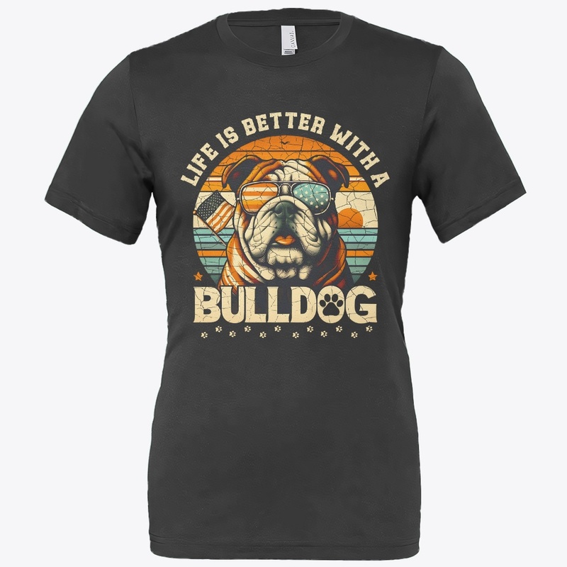 LIFE IS BETTER WITH A BULLDOG