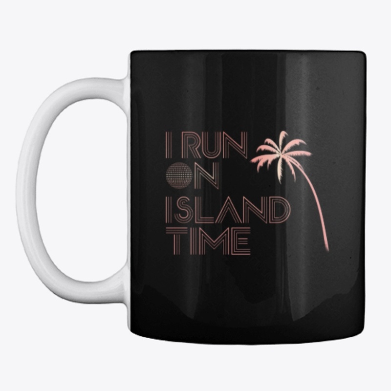 I run on Island Time 