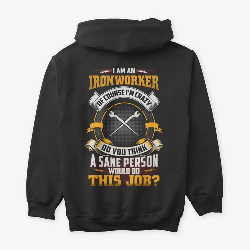 Crazy Ironworker Shirt